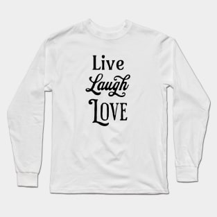 Live Laugh Love Fancy Serif Text Long Sleeve T-Shirt